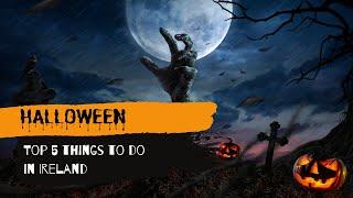 万圣节特别篇｜在爱尔兰过万圣节必做的5件事 Top five things to do for Halloween in Ireland.