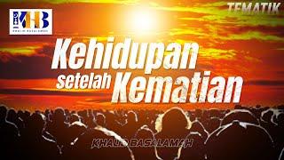 Thematic Study - Life After Death (Khalid Basalamah, 2020)