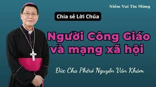 Người công giáo và mạng xã hội Bài chia sẻ hay của Đức Cha Phê-rô Nguyễn Văn Khảm