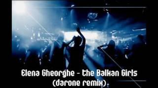 Elena Gheorghe -  The balkan girls (darone remix) HQ