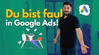 Google Ads Fehler – diese faulen Angewohnheiten kosten Dich Geld!