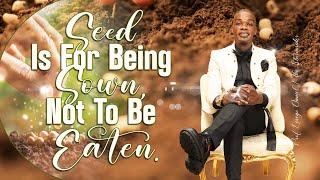 Seed Is For Being Sown, Not To Be Eaten By Prof. Lesego Daniel