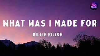 BILLIE EILISH - What Was I Made For (with lyrics)