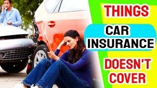 8 Things Car Insurance Won't Cover - Car Insurance Tips