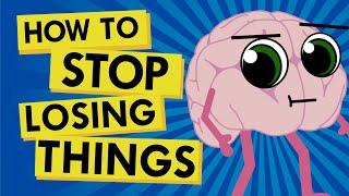 How to Stop Losing Things