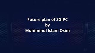 Future plan of SGIPC by Muhiminul Islam Osim | Competitive Programming & SGIPC