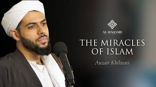 The Miracles of Islam - Auzair Khilwati