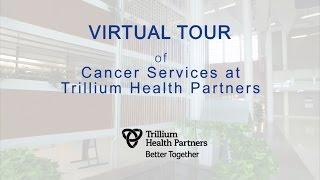 Virtual Tour - Cancer Services at Trillium Health Partners