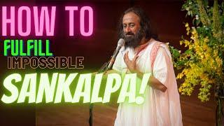 How To Fulfill Sankalpa Which Seem Almost Impossible