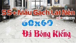 Top 55+ Mẫu Gạch Lát Nền Đá Bóng Kiếng 60x60 Giá Rẻ Tp.HCM & Miền Tây