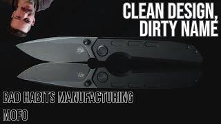 Great Knife, Better Name - Bad Habits Manufacturing MOFO Unboxing