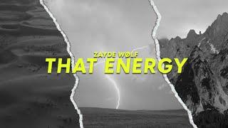 ZAYDE WOLF - THAT ENERGY - Lyric Video official