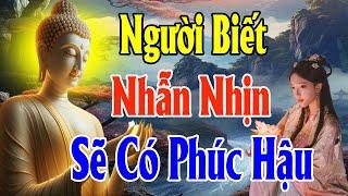 Người Biết Nhẫn Nhịn Sẽ Có Phúc Hậu - Thiện Duyên Phật Pháp