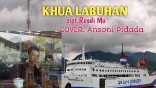 KHUA LABUHAN. voc. Ansoni Pidada. Cipt. Rusdi MU