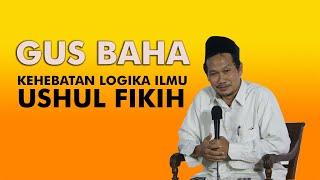 GUS BAHA : Dalam Pengajian Kehebatan Logika Ilmu Ushul Fikih..