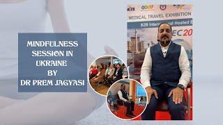 Mindfulness session in Ukraine by DR PREM JAGYASI