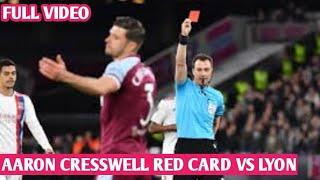 Aaron Cresswell red card vs Lyon | West Ham vs Lyon | cresswell red card