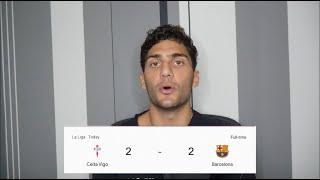 Celta Vigo 2 Barcelona 2 | Pathetic