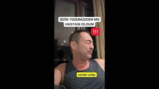 SERDAR ORTAÇ SİZİN YÜZÜNÜZDEN MS HASTASI OLDUM #serdarortac