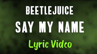 Beetlejuice - Say My Name (LYRICS) "I prefer my chances down below" [TikTok Song]