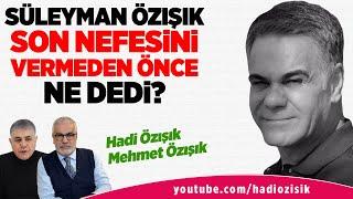 SÜLEYMAN ÖZIŞIK SON NEFESİNİ VERMEDEN ÖNCE NE DEDİ? MEHMET ÖZIŞIK CANLI YAYIN KONUĞU