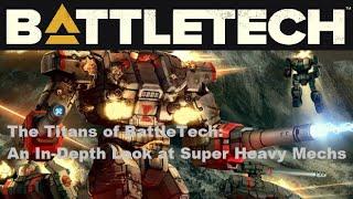 The Titans of BattleTech: An In-Depth Look at Super Heavy Mechs
