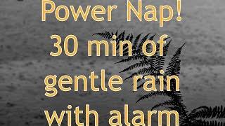 Gentle summer rain 30 minutes + 1 min wake- up buzzer - Best Ambient nature sounds for power nap