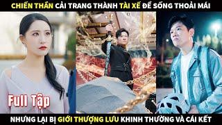 Chiến Thần cải trang thành tài xế để sống thoải mái, nhưng lại bị giới thượng lưu khinh thường