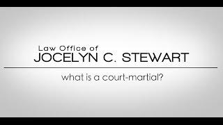 What is a Court-Martial? - Law Office of Jocelyn C. Stewart