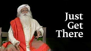 Just Get There! | Sadhguru | Shemaroo Spiritual Life