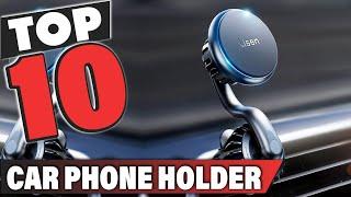 Best Car Phone Holder In 2024 - Top 10 Car Phone Holders Review