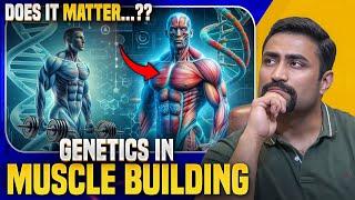 Genetics in Muscle Building - Does it really Matter ??