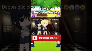 Mini Filme Gacha Naruto e Sasuke Dublado #part8