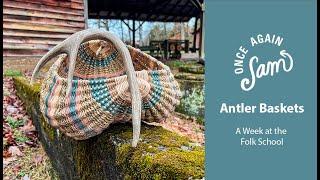 Antler Baskets at The John C Campbell Folk School 2024