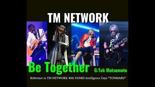 [Remix] Be Together (G:Tak Matsumoto) / TM NETWORK 40th FANKS intelligence Days 〜