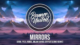 DJSM, Fyex, Robbe, Milan Gavris - Mirrors (Hypertechno Remix)