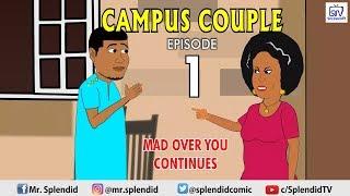 CAMPUS COUPLE EPISODE 1, MAD OVER YOU CONTINUES