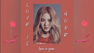 LOVE IS GONE - (Rosé) F/M full audio by blackdoki