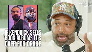 Joe Says If Kendrick Sells 600k Albums, It's Over For Drake