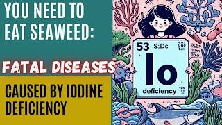 URGENT! Epidemic: Iodine Deficiency | What to Eat for Iodine Nourishment