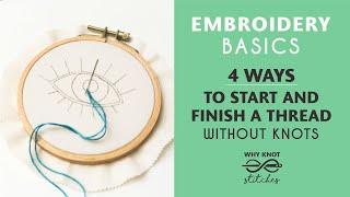 How to Start and Finish Embroidery Stitches without Knots | Embroidery for Beginners