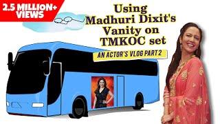 Inside Madhuri Dixit's Vanity Van on TMKOC set | An Actor's Vlog Part 2