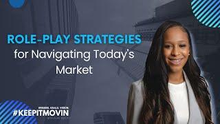 Role-Play Strategies for Navigating Today's Market.
