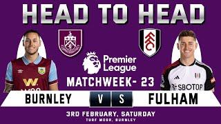 BURNLEY vs FULHAM | Prediction & Head to Head Stats | Matchweek 23 | BUR vs FUL | EPL2023/24