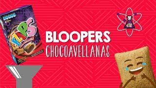 ¡BLOOPERS CHOCOAVELLANAS!