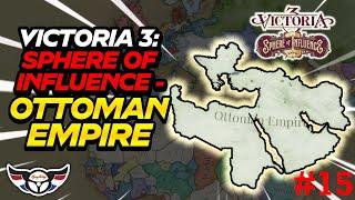 Victoria 3: Sphere of Influence - Ottoman Empire - ep15