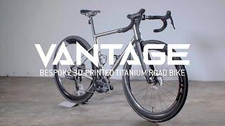 VANTAGE: Bespoke 3D-Printed Titanium Road Bike - Your Forever Bike Awaits