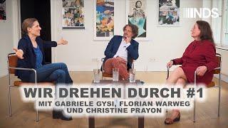 WIR DREHEN DURCH # 1 | MIT GABRIELE GYSI, FLORIAN WARWEG UND CHRISTINE PRAYON | NDS