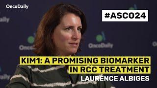 Dr. Laurence Albiges on KIM1: A Promising Biomarker in RCC Treatment | OncoDaily