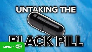 Un-take the Black Pill